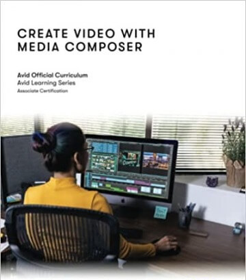 Create Video with Media Composer: Official Avid Curriculum